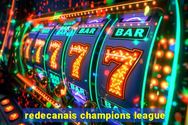 redecanais champions league